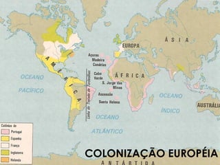 
COLONIZAÇÃO EUROPÉIA
 