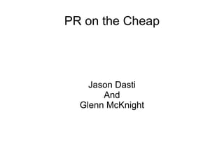 PR on the Cheap Jason Dasti And Glenn McKnight 