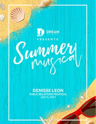 musical
DENISSE LEON
P R E S E N T S
PUBLIC RELATIONS PROPOSAL
JULY5, 2017
 