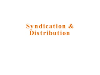 Syndication & Distribution 