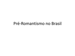 Pré-Romantismo no Brasil
 