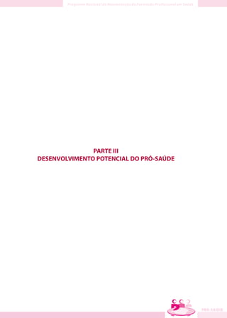 PARTE III
DESENVOLVIMENTO POTENCIAL DO PRÓ-SAÚDE
 