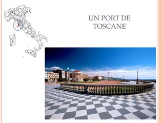 UN PORT DE 
TOSCANE 
 