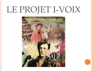 LE PROJET I-VOIX 
 
