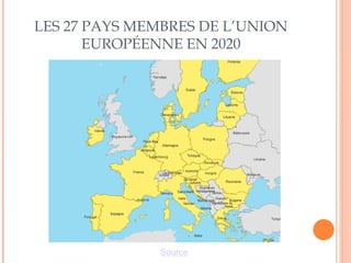 LES 27 PAYS MEMBRES DE L’UNION
EUROPÉENNE EN 2020
Source
 