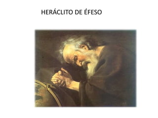 HERÁCLITO DE ÉFESO
 