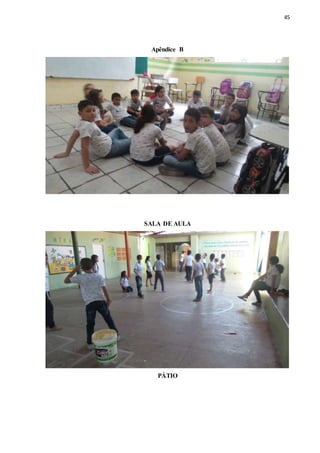 45
Apêndice_B
SALA DE AULA
PÁTIO
 