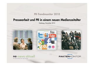 PR-Trendmonitor
Pressearbeit und PR in einem
neuen Medienzeitalter
September 2010
 