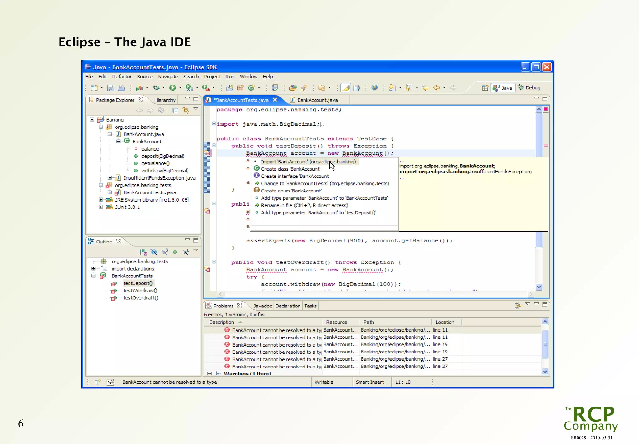 PR0029 - 2010-05-31
6
Eclipse – The Java IDE
 