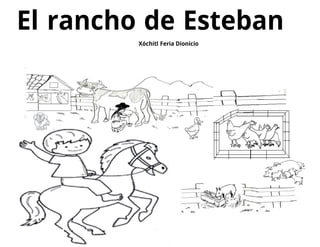 El rancho de Esteban
Xóchitl Feria Dionicio
 