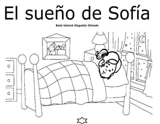 El sueño de Sofía
Beda Salomé Magadán Olmedo
 