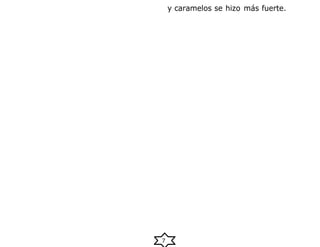 7
y caramelos se hizo más fuerte.
 