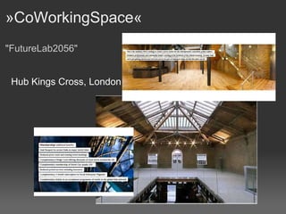 »CoWorkingSpace«  "FutureLab2056" Hub Kings Cross, London 