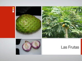 Las Frutas
 