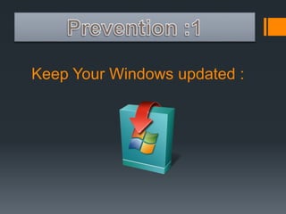 Keep Your Windows updated : 
 