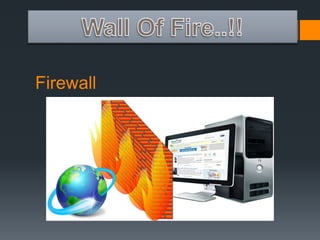 Firewall 
 