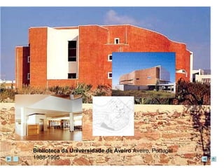 Biblioteca da Universidade de Aveiro Aveiro, Portugal 
1988-1995 
 