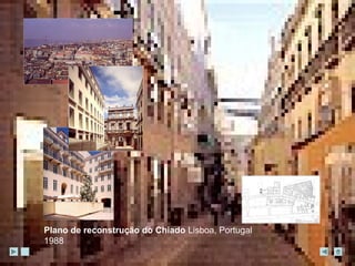 Plano de reconstrução do Chiado Lisboa, Portugal 
1988 
 