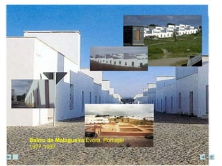 Bairro da Malagueira Évora, Portugal 
1977-1997 
 