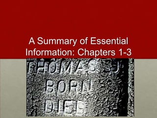 A Summary of Essential Information: Chapters 1-3 