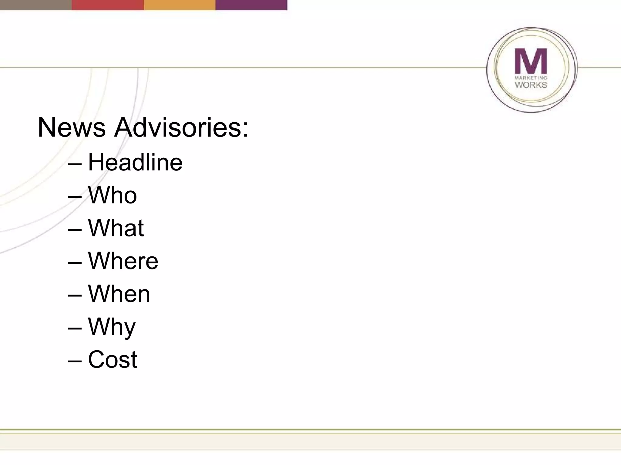 News Advisories: Headline Who What Where When Why Cost 
