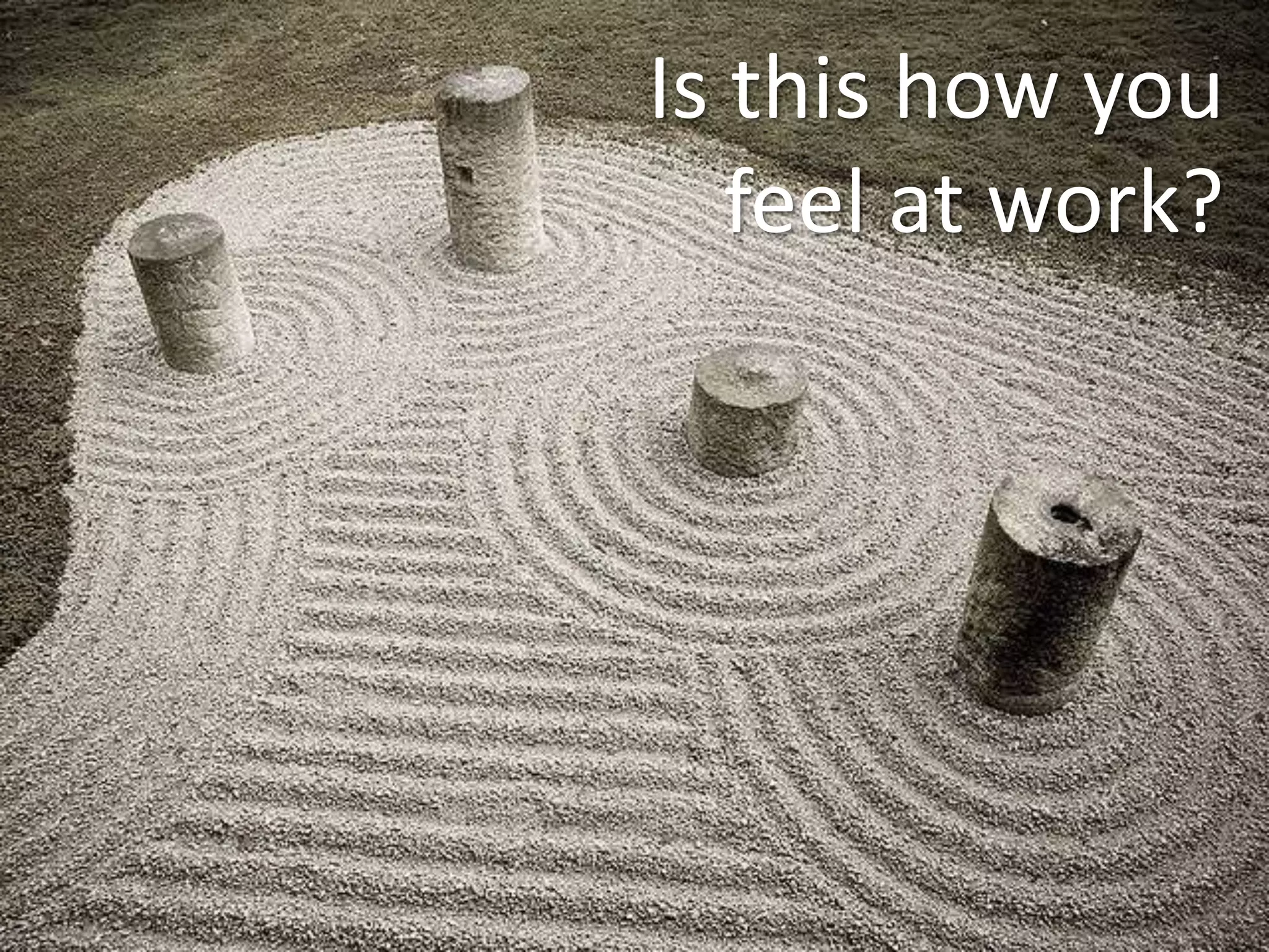 Is this how you feel at work?