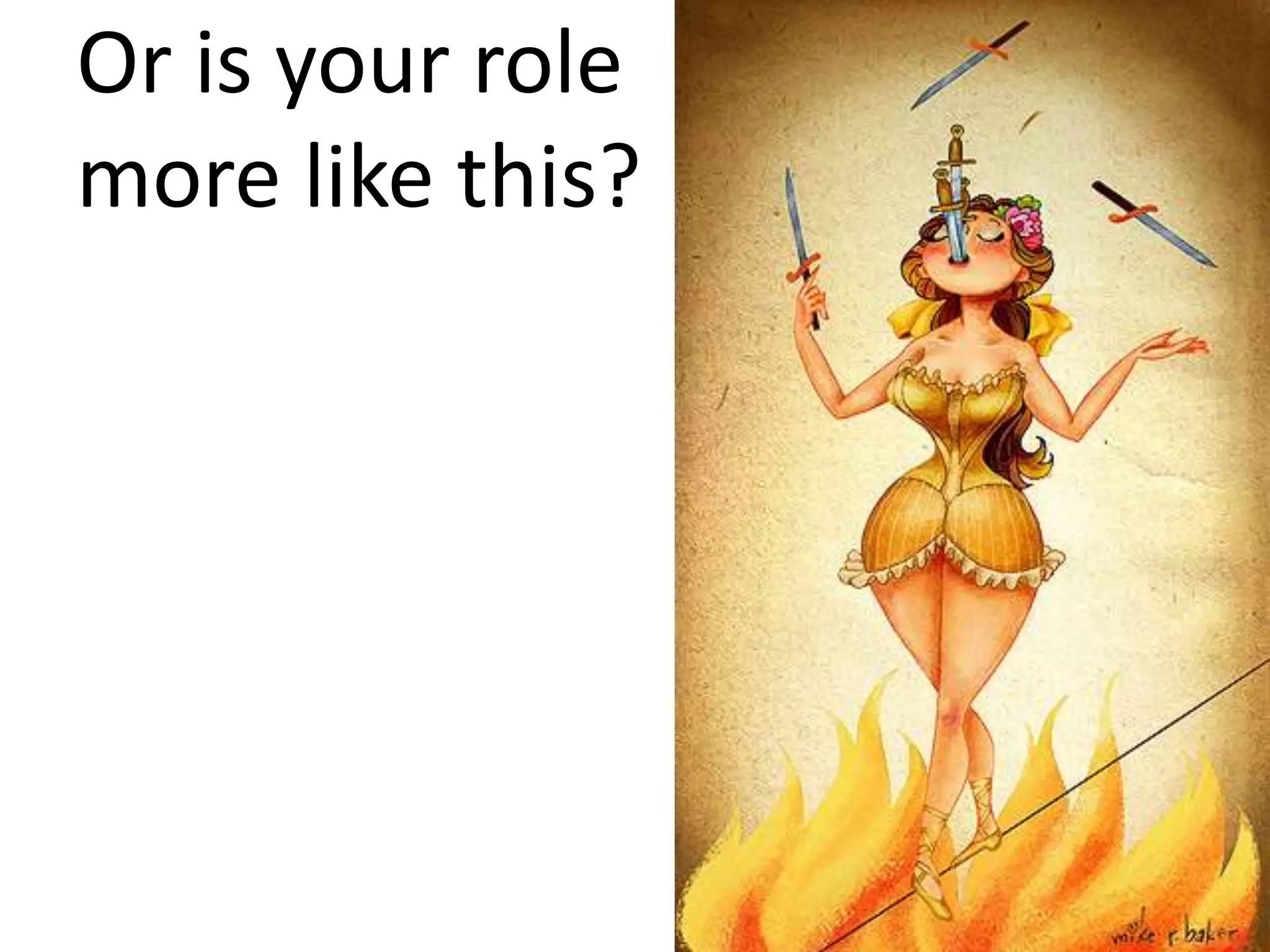 Or is your role more like this?