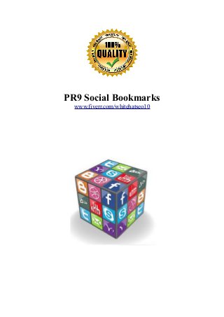 PR9 Social Bookmarks
www.fiverr.com/whitehatseo10
 