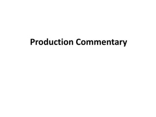 Production Commentary
 