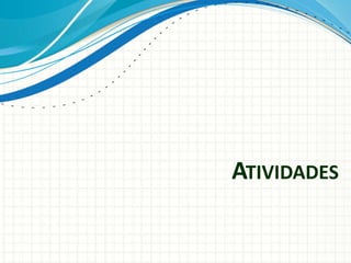 ATIVIDADES
 