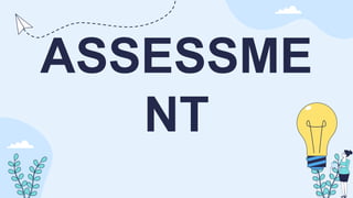 ASSESSME
NT
 