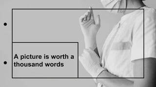 A picture is worth a
thousand words
 