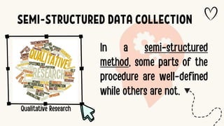 SEMI-STRUCTURED DATA COLLECTION
 
