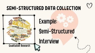 SEMI-STRUCTURED DATA COLLECTION
 