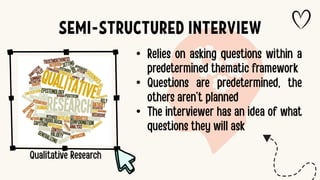 •
•
•
SEMI-STRUCTURED INTERVIEW
 