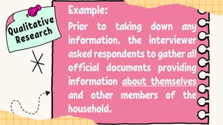 Prior to taking down any
information, the interviewer
askedrespondentstogatherall
official documents providing
information about themselves
and other members of the
household.
Example:
 
