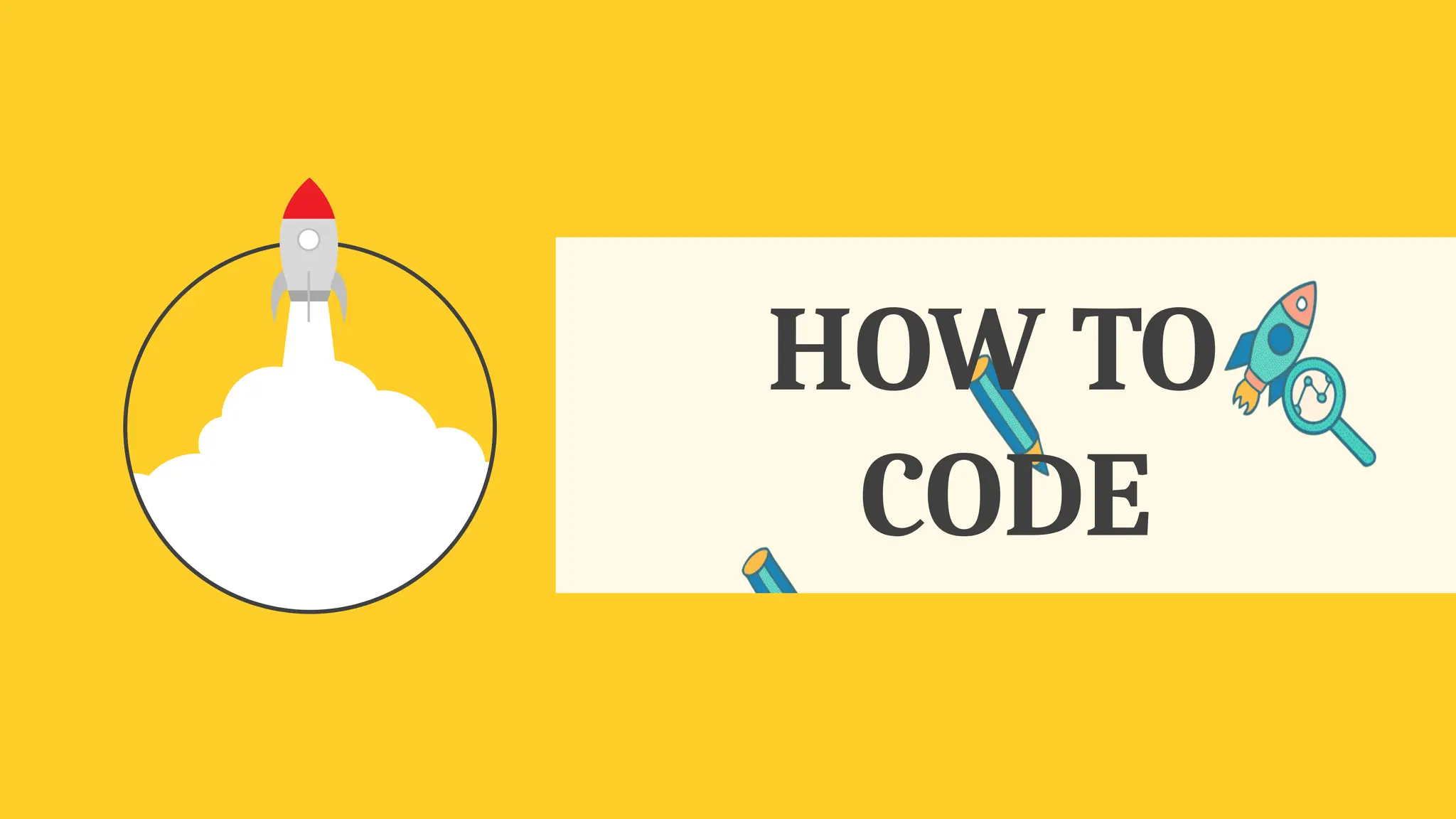 HOW TO
CODE
 