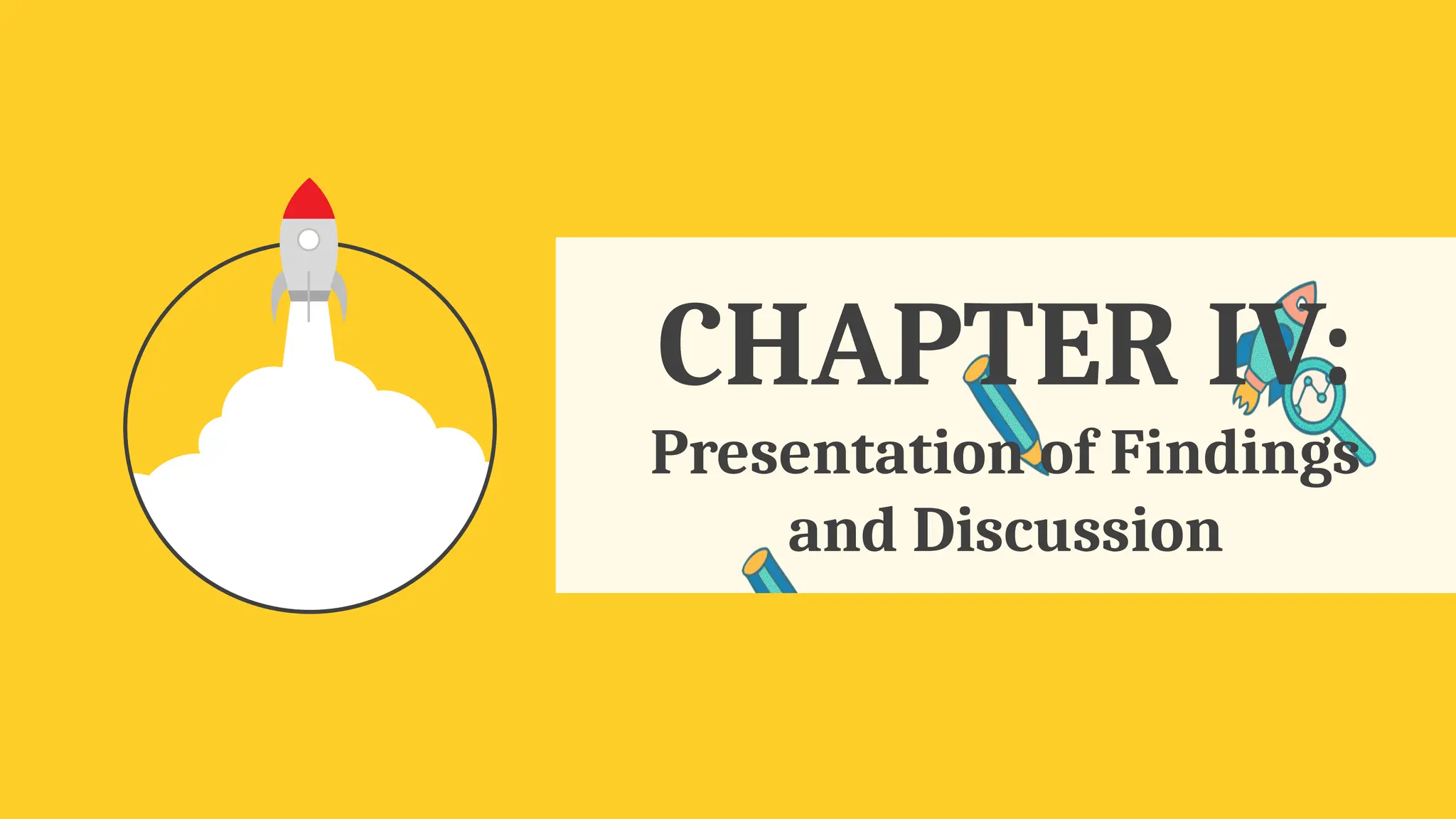 CHAPTER IV:
Presentation of Findings
and Discussion
 