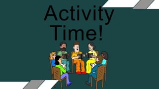 Activity
Time!
 