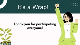 Drew Holloway
Business Head
It’s a Wrap!
Thank you for participating
everyone!
 