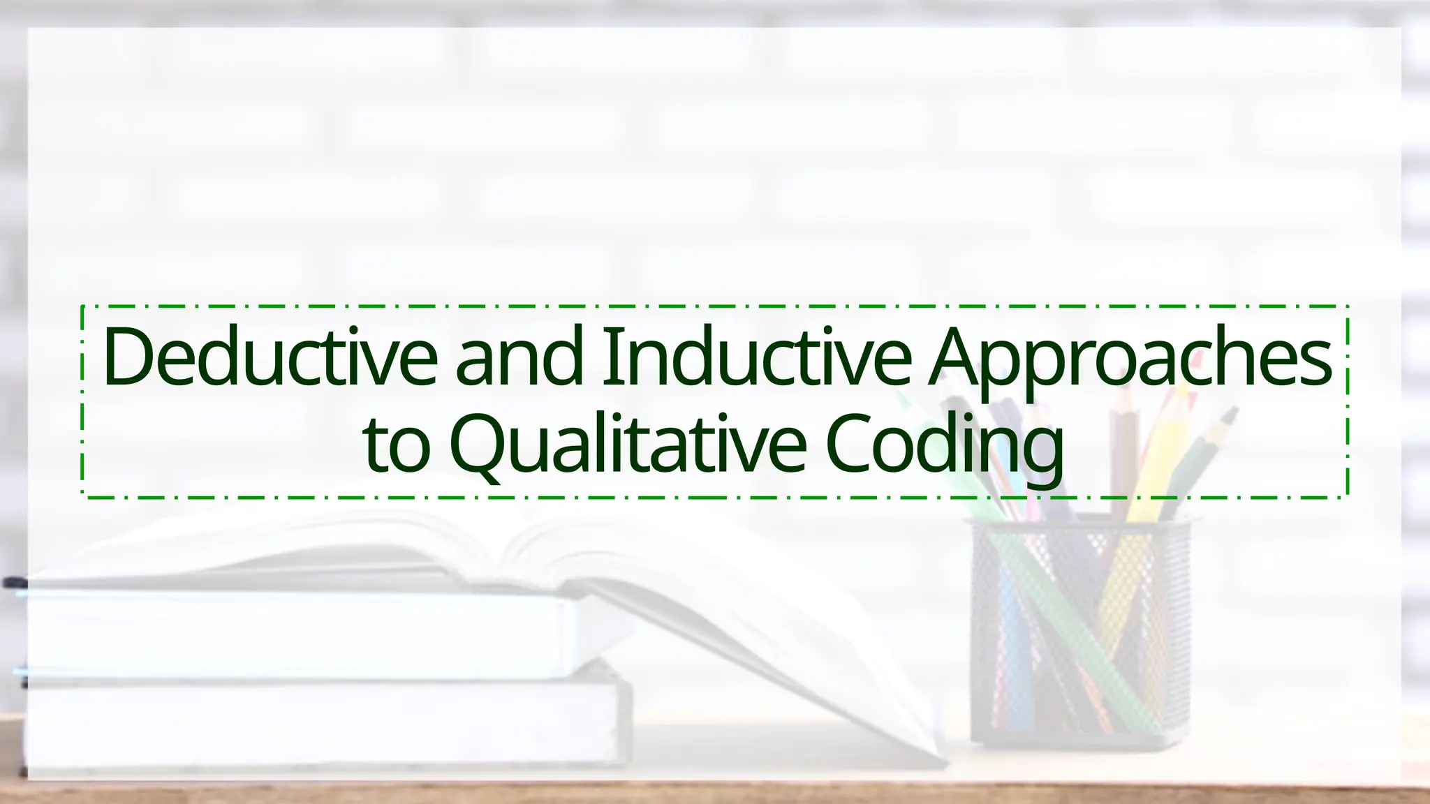 DeductiveandInductiveApproaches
toQualitative Coding
 