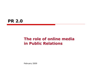 PR   2.0 The role of online media in Public Relations February 2009 