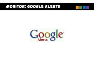 Monitor: Google Alerts
 