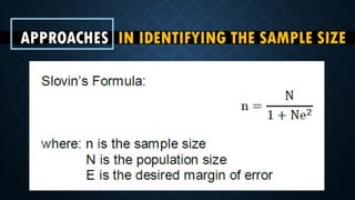 APPROACHES IN IDENTIFYING THE SAMPLE SIZE
 