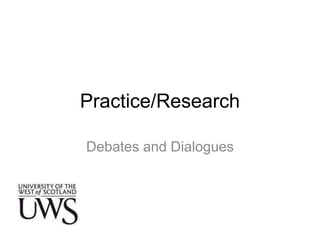 Practice/Research Debates and Dialogues 