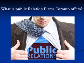 What is public Relation Firms Toronto offers?  