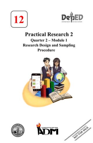 12
Practical Research 2
Quarter 2 – Module 1
Research Design and Sampling
Procedure
 
