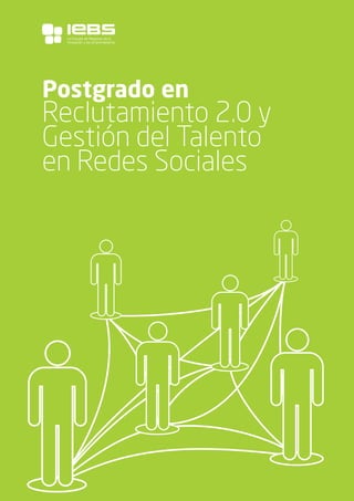 1
Postgrado en
Reclutamiento 2.0 y
Gestión del Talento
en Redes Sociales
La Escuela de Negocios de la
Innovación y los emprendedores
 