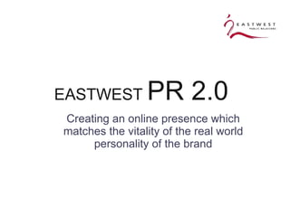 EASTWEST  PR 2.0  ,[object Object]