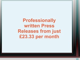 Professionally written Press Releases from just £23.33 per month 